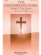 Centurion's Song - Surely This Jesus by Rush Ed - Nolan Douglas - for SATB and Piano