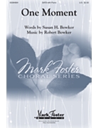 One Moment by Bowker Robert Susan H Bowker for SATB and Piano