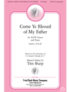 Come Ye Blessed of My Father by Sharp Tim Marthew 25 for SATB and Piano