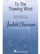 To the Thawing Wind by Fishbein Joshua Robert Frost for SATB and Piano