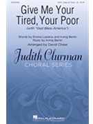 Give Me Your Tired Your Poor by Berlin Irving - Chase David - Lazarus and Berlin for SATB and Piano