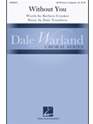Without You by Trumbore Dale Barbara Crooker for SATB divisi a cappella