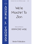 We're Marchin' to Zion by Wise Raymond - Wise Raymond - for SSATTBB a cappella