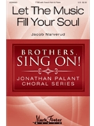 Let the Music Fill Your Soul by Narverud Jacob J Robert Bode for TTBB and Piano