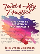Twelve-Key Practice: The Path to Mastery and Individuality for Text