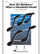 Over the Rainbow/What a Wonderful World by Arlen Harold - Emerson Roger - Israel Iz Kamakawiwo for SATB