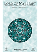 Lord of My Heart by - Leavitt John - Mary E Byrne for SATB and Piano (Trad Irish and Holst)