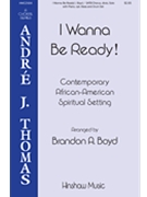 I Wanna Be Ready by - Boyd Brandon - for SATB and Piano (African-American Spiritual)