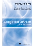 I Was Born by Trumbore Dale Genie Hossain for SATBdiv/ce