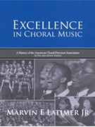 Excellence in Choral Music by Latimer Marvin E Jr for Text