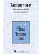 Tant Que Vivray by Sermisy Claudin de - Leavitt John - for SATB a cappella