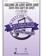 Falling in Love with Love with This Can't Be Love by Rodgers and Hart - Shaw Kirby - Lorenz Hart for SATB and Piano