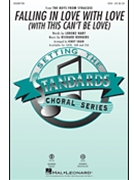 Falling in Love with Love with This Can't Be Love by Rodgers and Hart - Shaw Kirby - Lorenz Hart for SSA and Piano