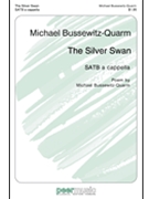 Silver Swan by Bussewitz-Quarm Michael for SATB a cappella