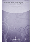 Who You Say I Am by Morgan and Fielding - Hogan Ed - Hillsong for SATB and Piano