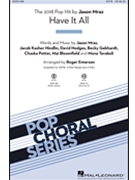 Have It All by Mraz Hindlin Hodge - Emerson Roger - Jason Mraz for SATB and Piano