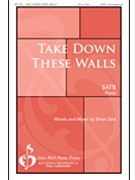 Take Down These Walls by Tate Brian for SATB and Piano