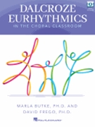 Dalcroze Eurhythmics in the Choral Classroom