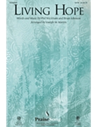 Living Hope by Wickham Phil - Martin Joseph M - Phil Wickham for ChoirTrax