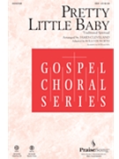 Pretty Little Baby by - Dilworth Rollo - James Cleveland for SSA and Piano (Trad Spiritual)