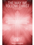Way We Follow Christ by Dengler Lee for SATB