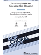 You Are the Reason by Scott Sanders and Maguire - Huff Mac - Calum Scott for SATB and Piano