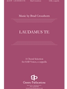 Laudamus Te by Croushorn Brad for SAB a cappella