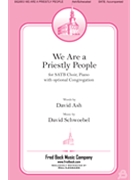 We Are a Priestly People by Schwoebel David David Ash for SATB and Piano