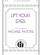 Lift Your Eyes by Moose Michael for SATB and Piano