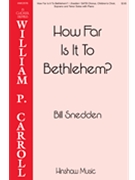 How Far Is It To Bethlehem by Snedden Bill Frances Chesterton for SATB and Piano