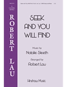 Seek and You Will Find by Sleeth Natalie - Lau Robert - for SATB and Piano
