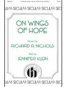 On Wings of Hope by Nichols Richard A Jennifer Klein for SATB and Piano