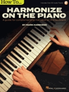 How to Harmonize on the Piano - A Guide for Complementing Melodies on the Keyboard by Harrison Mark for Piano