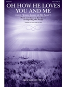 Oh How He Loves You and Me - with Jesus Lover of My Soul by Kaiser and Marsh - Purifoy John - Charles Wesley for SSA and Piano