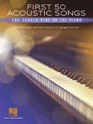First 50 Acoustic Songs You Should Play on Piano by Various for Piano