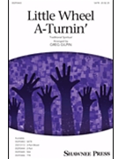 Little Wheel A-Turnin by Spiritual - Gilpin Greg - for SATB