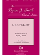 Shout Glory by Smith Byron for SAB