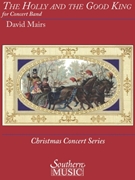 The Holly and the Good King by Mairs David for Concert Band