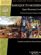 Baroque to Modern: Upper Elementary Level by Various for Piano