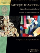 Baroque to Modern: Upper Intermediate Level by Various for Piano