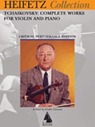 Tchaikovsky Complete Works for Violin and Piano by Tchaikovsky Pyotr Ilyich - Granat Endre - Jascha Heifetz for Violin