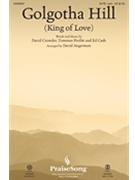 Golgotha Hill - King of Love by Crowder Profitt and Cash - Angerman David - David Crowder for SATB and Piano
