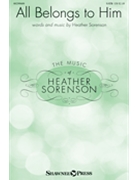 All Belongs to Him by Sorenson Heather for SATB and Piano