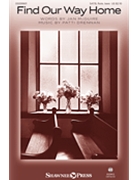 Find Our Way Home by Drennan Patti Jan McGuire for SATB and Piano