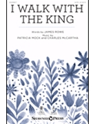 I Walk with the King by Mock and McCartha - McCartha Charles - James Rowe for SATB and Piano