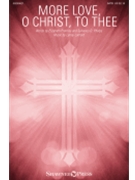 More Love O Christ to Thee by Lanford Lanny Prentiss and Phelps for SATB