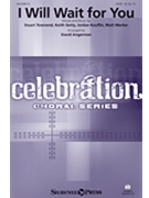 I Will Wait for You by Various - Angerman David - Keith and Kristyn Getty for SATB and Piano