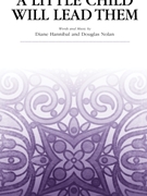 Little Child Will Lead Them by Hannibal and Nolan for SAB and Children's Choir
