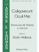 Caligaverunt Oculi Mei by De Victoria Tomas L - Wallace Kody ed - for SATB a cappella