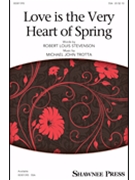 Love Is The Very Heart Of Spring by Trotta Michael John for SSA